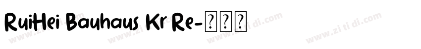 RuiHei Bauhaus Kr Re字体转换